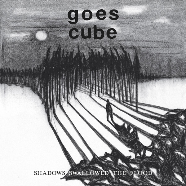 Goes Cube - Shadows Swallowed the Flood